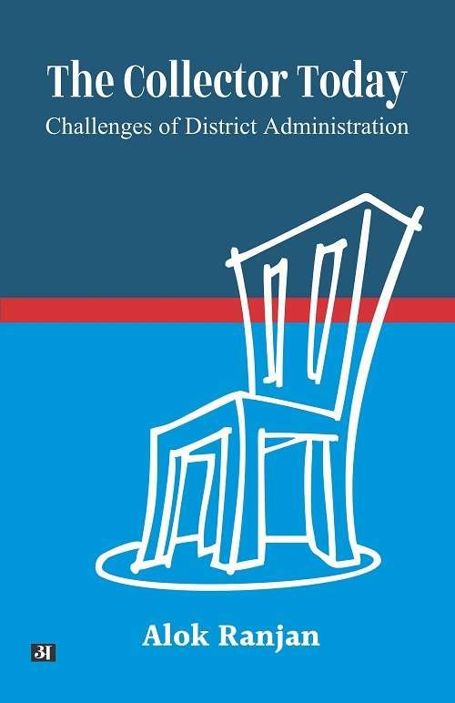 The Collector Today : Challenges of District Administration Challenges of District Administration